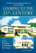 Cover: Looking To The 21st Century: Proceedings Of The 1st International Conference On Frontiers Of Physics - World Scientific Publishing Co Pte Ltd