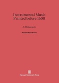 Cover: Instrumental Music Printed Before 1600 - Harvard University Press