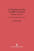 Cover: A Treatise on the Conflict of Laws; Or, Private International Law, Volume I: Part I - Harvard University Press