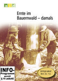 Abbildung von: Ernte im Bauernwald - damals - Schullizenz - Bundesanstalt für Landwirtschaft und Ernährung