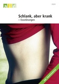 Cover: Schlank, aber krank - Essst&ouml;rungen - Schullizenz - Bundesanstalt f&uuml;r Landwirtschaft und Ern&auml;hrung