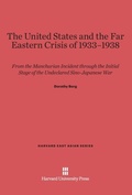 Cover: The United States and the Far East Crisis of 1933-1938 - Harvard University Press