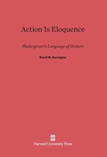 Cover: Action Is Eloquence - Harvard University Press