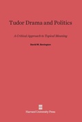 Cover: Tudor Drama and Politics - Harvard University Press