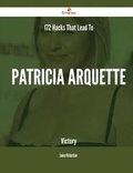 Cover: 172 Hacks That Lead to Patricia Arquette Victory - Emereo Publishing