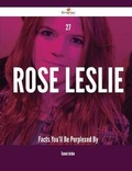Cover: 27 Rose Leslie Facts You'll Be Perplexed by - Emereo Publishing