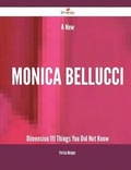 Cover: A New Monica Bellucci Dimension - 111 Things You Did Not Know - Emereo Publishing