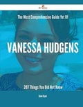 Cover: The Most Comprehensive Guide Yet of Vanessa Hudgens - 207 Things You Did Not Know - Emereo Publishing