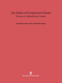 Enlarge image Cover: An Index of Gregorian Chant, Volume I - Harvard University Press