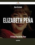 Cover: New- Enriched Elizabeth Pena - 91 Things You Did Not Know - Emereo Publishing