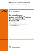 Cover: Strafsanktionen gegen nat&uuml;rliche Personen im schweizerischen Kartellrecht - St&auml;mpfli Verlag AG