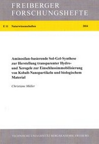 Bild: Aminosilan-basierende Sol-Gel-Synthese zur Herstellung transparenter Hydro-und Xerogele zur Einschlussimmobilisierung von Kobalt-Nanopartikeln und biologischem Material - Technische Universität Bergakademie Freiberg
