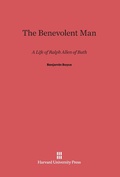 Cover: The Benevolent Man - Harvard University Press