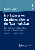 Cover: Implikationen von Kapazit&auml;tsm&auml;rkten auf das Akteursverhalten - Springer Gabler