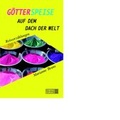 Cover: G&ouml;tterspeise auf dem Dach der Welt - B&uuml;cken & Sulzer