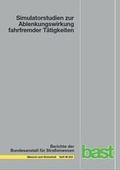 Cover: Simulatorstudien zur Ablenkungswirkung fahrfremder T&auml;tigkeiten - Fachverlag NW in Carl Ed. Sch&uuml;nemann KG