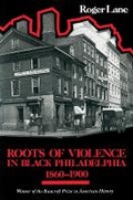 Cover: Roots of Violence in Black Philadelphia, 1860-1900 - Harvard University Press
