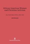 Cover: African American Women and Christian Activism - Harvard University Press
