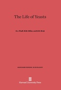 Cover: The Life of Yeasts - Harvard University Press
