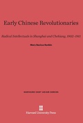 Cover: Early Chinese Revolutionaries - Harvard University Press