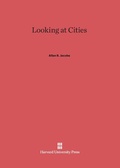 Cover: Looking at Cities - Harvard University Press