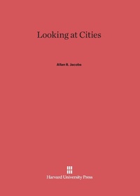 Enlarge image Cover: Looking at Cities - Harvard University Press