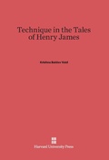 Cover: Technique in the Tales of Henry James - Harvard University Press