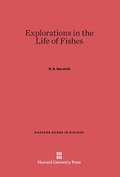 Cover: Explorations in the Life of Fishes - Harvard University Press