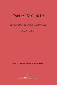 Enlarge image Cover: Exeter, 1540-1640 - Harvard University Press