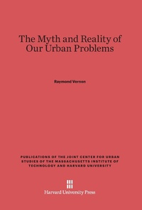 Enlarge image Cover: The Myth and Reality of Our Urban Problems - Harvard University Press