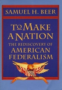 Enlarge image Cover: To Make a Nation - Harvard University Press