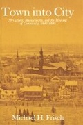 Cover: Town into City - Harvard University Press