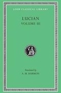 Cover: The Dead Come to Life or The Fisherman. The Double Indictment or Trials by Jury. On Sacrifices. The Ignorant Book Collector. The Dream or Lucian's Career. The Parasite. The Lover of Lies. The Judgement of the Goddesses. On Salaried Posts in Great Houses - LOEB