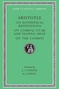 Cover: On Sophistical Refutations. On Coming-To-Be and Passing Away. On the Cosmos - Harvard University Press