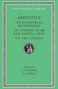 Enlarge image Cover: On Sophistical Refutations. On Coming-To-Be and Passing Away. On the Cosmos - Harvard University Press