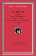 Cover: Stichus. Three-Dollar Day. Truculentus. The Tale of a Traveling-Bag. Fragments - Harvard University Press