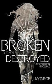 Enlarge image Cover: Broken But Not Destroyed - Jacqueline D. Monroe