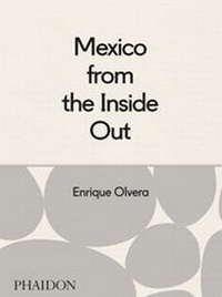 Abbildung von: Mexico from the Inside Out - Phaidon Press Ltd