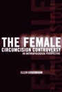 Cover: The Female Circumcision Controversy - University of Pennsylvania Press