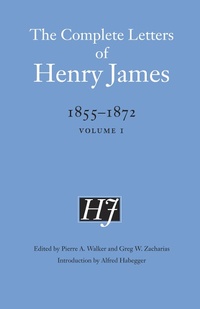 Enlarge image Cover: The Complete Letters of Henry James, 1855-1872 - University of Nebraska Press