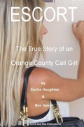 Cover: ESCORT - The True Story of an Orange County Call Girl - Sacha & Max Publications