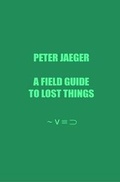 Cover: A Field Guide to Lost Things - if p then q