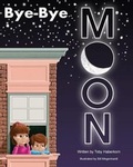 Cover: Bye-Bye Moon - Baypointe Publishers