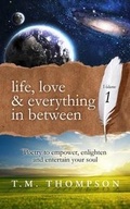 Cover: Life, Love and Everything in Between - T.M. Thompson