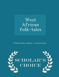Cover: West African Folk-Tales - Scholar's Choice Edition - Scholar's Choice