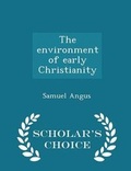 Cover: The Environment of Early Christianity - Scholar's Choice Edition - Scholar's Choice
