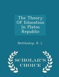Cover: The Theory of Education in Platos Republic - Scholar's Choice Edition - Scholar's Choice