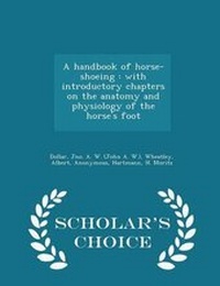 Enlarge image Cover: A Handbook of Horse-Shoeing - Scholar's Choice