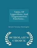 Cover: Tables of Logarithms and Trigonometric Functions... - Scholar's Choice Edition - Scholar's Choice