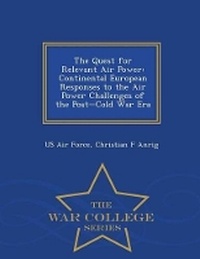 Enlarge image Cover: The Quest for Relevant Air Power - War College Series